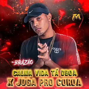 Calma Vida Tá de Boa X Joga pro Coroa