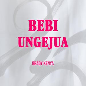 Bebi Ungejua