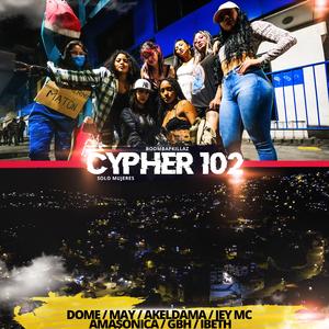 Cypher 102 (feat. Dome, Akeldama, May Mc, Jey Mc, Ama$onica, GBH & Ibeth)