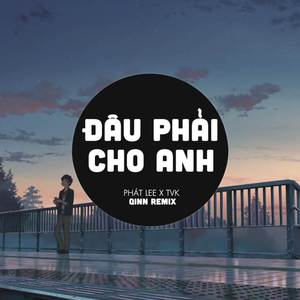 Đâu Phải Cho Anh Remix (Qinn Remix) | Vậy Trái Tim Người Đem Trao Cho Ai Đâu Phải Cho Anh