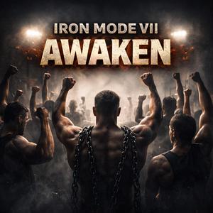 IRON MODE VII: AWAKEN