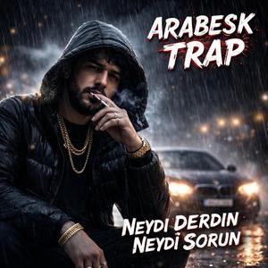 Neydi Derdin Neydi Sorun (Arabesk Trap)