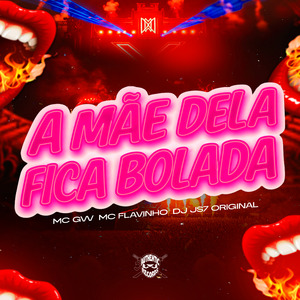 A Mãe Dela Fica Bolada