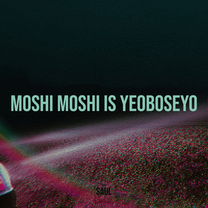 Moshi Moshi Is Yeoboseyo