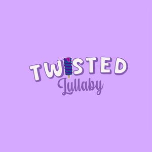 Twisted Lullaby
