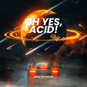 Oh Yes, Acid!