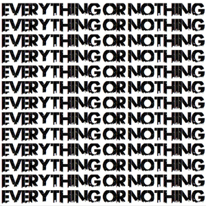 Everything or Nothing