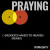 Ryan Skyy - Praying (Badger's Hands to Heaven) [Remix]