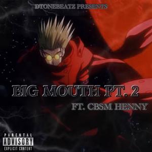 Big Mouth Pt. 2 (feat. Cbsm Henny)
