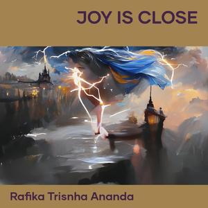 Joy Is Close