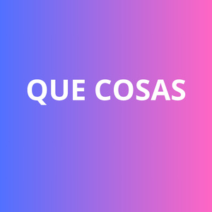QUE COSAS