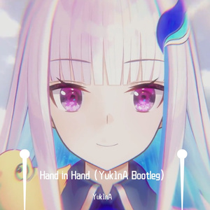 リゼ・ヘルエスタ-Hand in Hand (Yuk1nA Bootleg)（Yuk1nA remix）