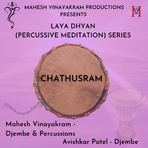 Laya Dhyan Percussive Meditation Series: Chathusram (feat. Avishkar Patel)