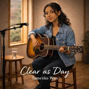 Clear as day (feat. Tame'eko Wan)
