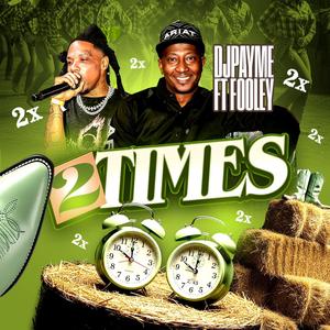 2 Times (feat. Fooley)
