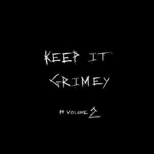 Keep It Grimey Mix, Vol. 2 (feat. Sha Hef, Revenxnt, Sule, Rick Hyde, Moose Tarantino, Maverick Magadino, Fuego Base, E Murda, GetLarge, The Umbrella & Mosbeats)