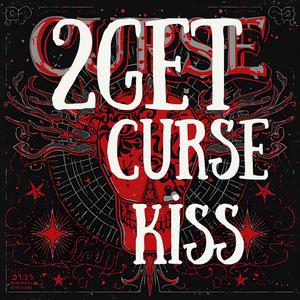 2Get (Curse Kiss)