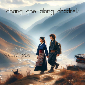 Dhang Ghe Along Chadrek