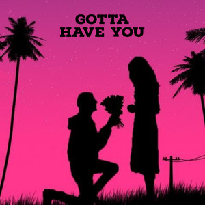 Gotta Have You