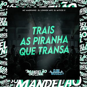 Trais as Piranha Que Transa