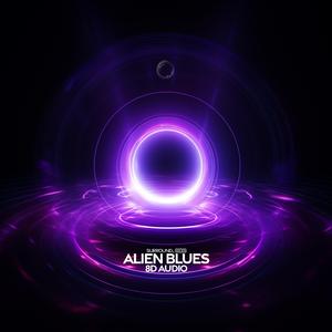 alien blues (8d audio)