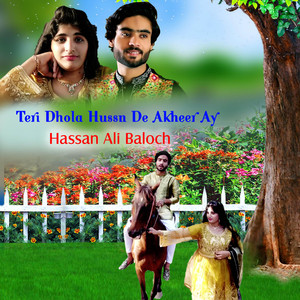 Teri Dhola Hussn De Akheer Ay