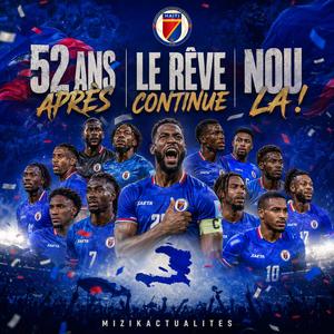 52 ans après le rêve continue (nou la) Haïti world cup coupe du monde 2026