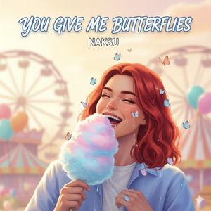 You give me butterflies