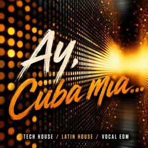 Ay, Cuba mia... (Tech House / Latin House / Vocal EDM)