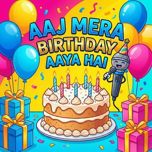 Aaj Mera Birthday Aaya Hai