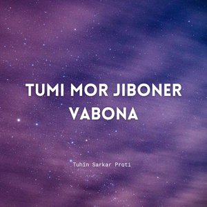 Tumi Mor Jiboner Vabona