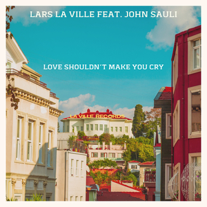 Love Shouldn't Make You Cry (La Ville Italo Radio Edit)