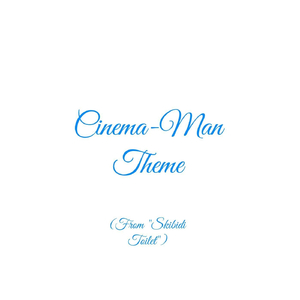 Cinema-Man Theme (From "Skibidi Toilet")