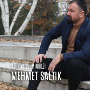 Altın Yüzüğüm Kırıldı (Mehmet Saltık)