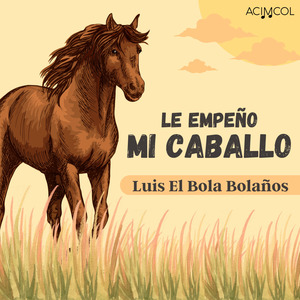 Le Empeño Mi Caballo