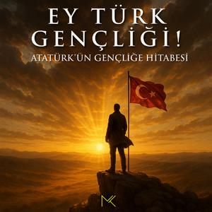 Ey Türk Gençliği (Gençliğe Hitabe)