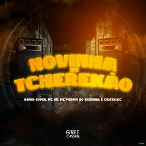 Novinha do Tcherekão (feat. Cristal GC, Mc RB & David Super)
