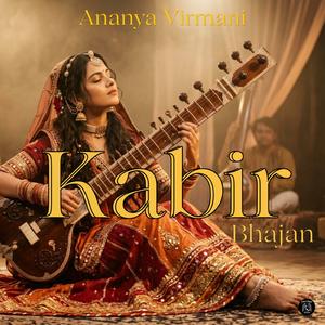 Kabir Bhajan (feat. Ananya Virmani)