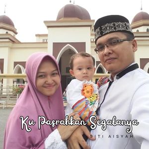 Ku Pasrahkan Segalanya