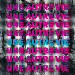 Une autre vie