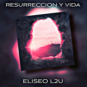 Resurreccion y Vida