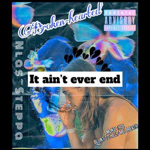 It aint ever end
