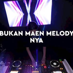 Bukan Maen Melody nya