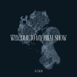 Welcome to My Final Show