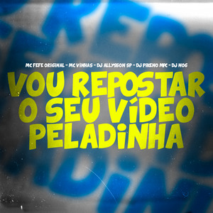 Vou Repostar o Seu Video Peladinha
