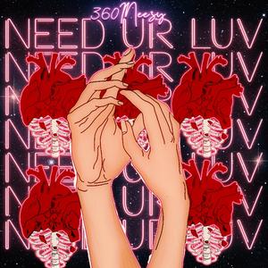 NEED UR LUV (feat. Lukas Rivas)