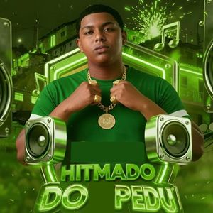 Hitmado do Pedu: Boa Madrugada / Sequencia de Pau / Bota na Minha Boneca / Toma na Pepereca / Tum Tum / Ppp