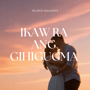 Ikaw Ra Ang Gihigugma