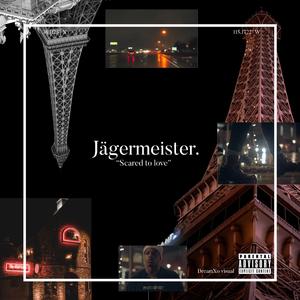 JÄGER (Scared to Love)