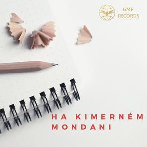 Ha ki merném mondani